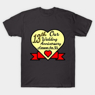 Our 13th Wedding anniversary T-Shirt